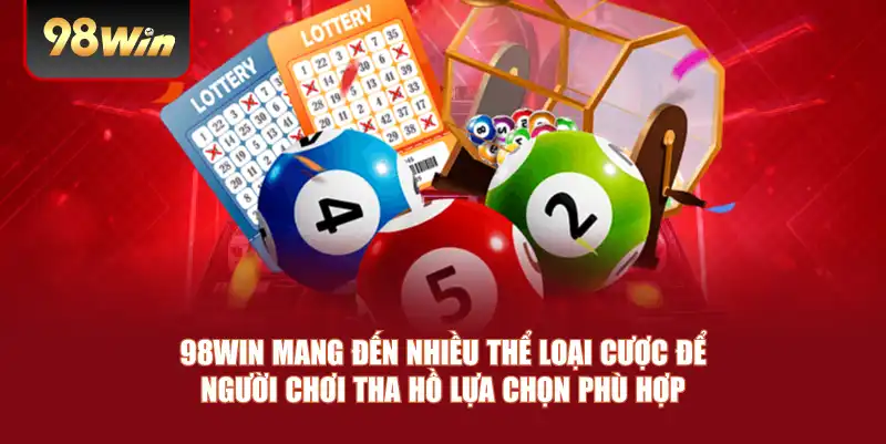 98win mang đến nhiều thể loại cược để người chơi tha hồ lựa chọn phù hợp