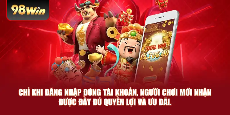 Chỉ khi đăng nhập đúng tài khoản, người chơi mới nhận được đầy đủ quyền lợi và ưu đãi.